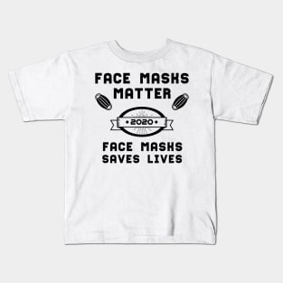 Face Masks Matter Face Masks Saves Lives | Slogan 2020 Black Kids T-Shirt